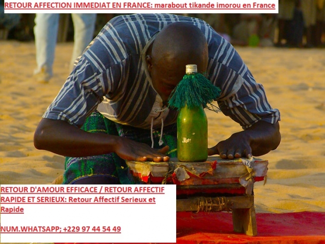 Marabout Medium Retour Affectif TIKANDE IMOROU vous aide à Marseille +22997445449