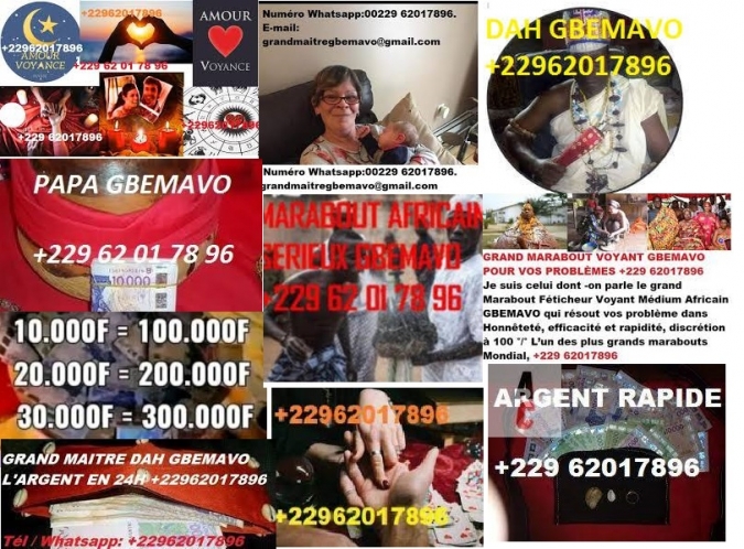 Richesse, Chance & Célébrité par la force mystique du Supreme et L' Unique Marabout Gbemavo +229 62 01 78 96